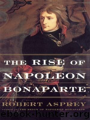 The Rise Of Napoleon Bonaparte By Robert Asprey - Free Ebooks Download